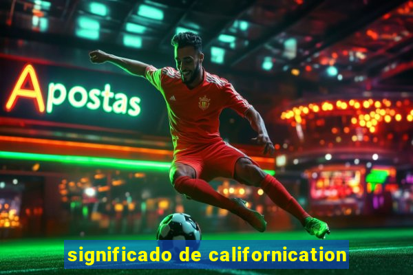 significado de californication